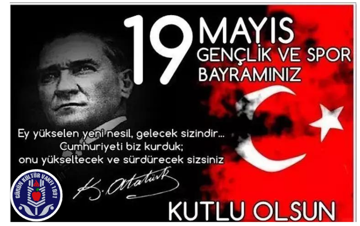 19 MAYIS ATATÜRK'Ü ANMA ve GENÇLİK BAYRAMI KUTLU OLSUN