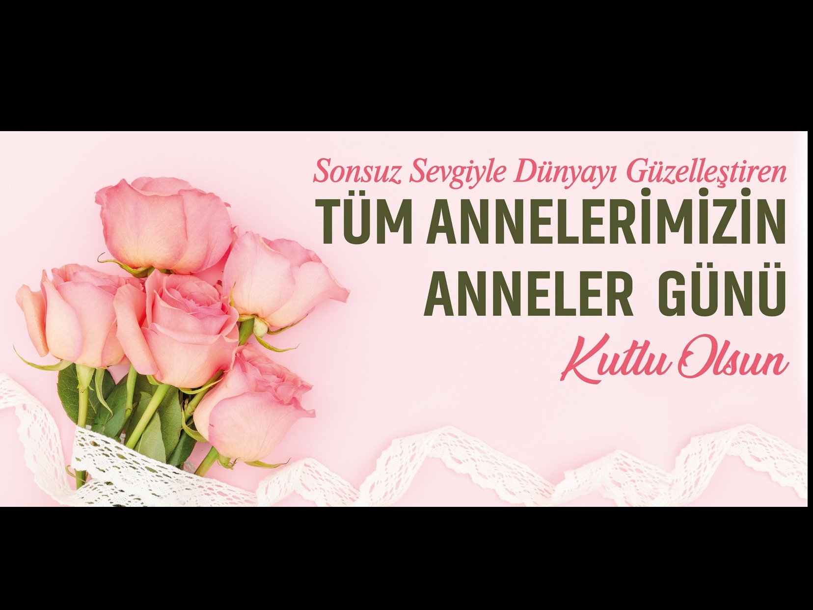 TÜM ANNELERİMİZİN ANNELER GÜNÜNÜ KUTLARIZ.