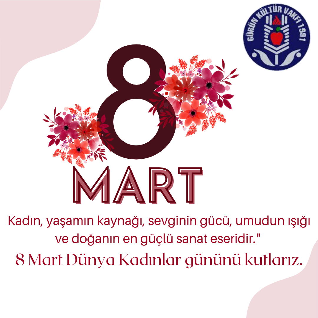8 MART DÜNYA KADINLAR GÜNÜNÜ KUTLARIZ.