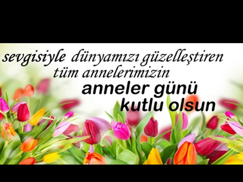 TÜM ANNELERİMİZİN ANNELER GÜNÜNÜ KUTLARIZ