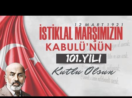 İSTİKLAL MARŞIMIZIN KABULÜNÜN 101.YILI KUTLU OLSUN