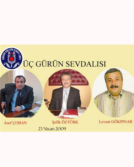 GÜRÜN SEVDALILARINI RAHMETLE ANIYORUZ.
