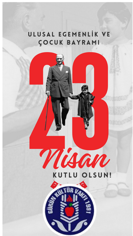 23 NİSAN ULUSAL EGEMENLİK VE ÇOCUK BAYRAMI KUTLU OLSUN