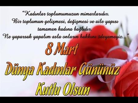 8 MART DÜNYA KADINLAR GÜNÜNÜ KUTLARIZ.